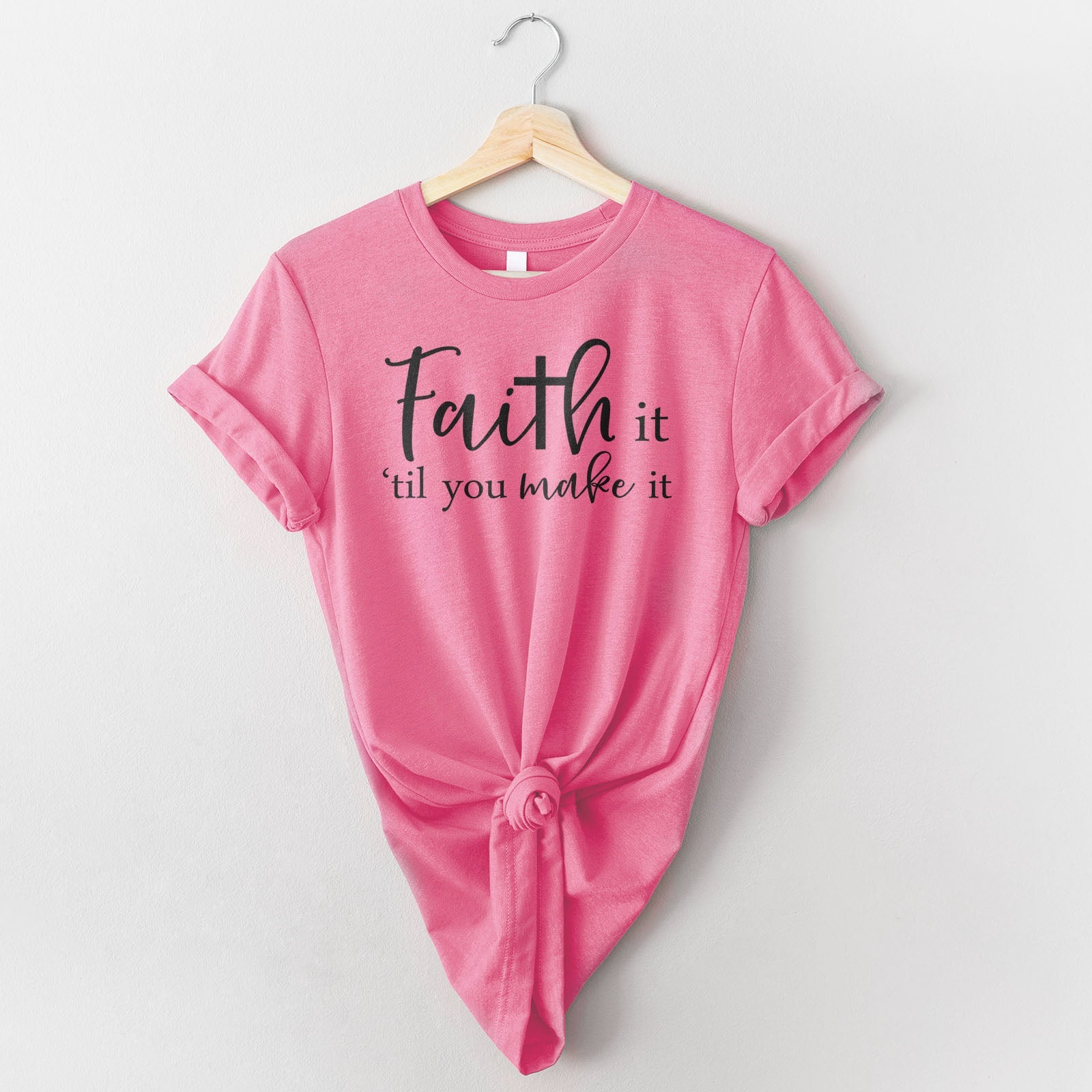 Faith It Til You Make It Tee Shirts For Women - Christian Shirts for Women - Religious Tee Shirts