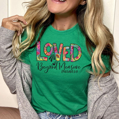 Loved Beyond Measure Tee Shirts For Women - Christian Shirts for Women - Religious Tee Shirts