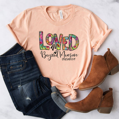 Loved Beyond Measure Tee Shirts For Women - Christian Shirts for Women - Religious Tee Shirts