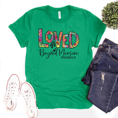 Loved Beyond Measure Tee Shirts For Women - Christian Shirts for Women - Religious Tee Shirts