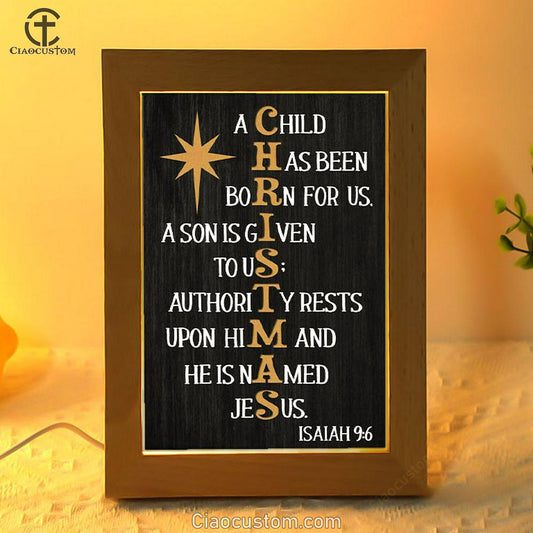A Child Has Been Born For Us Isaiah 96 Christmas Frame Lamp Prints - Bible Verse Wooden Lamp - Scripture Night Light