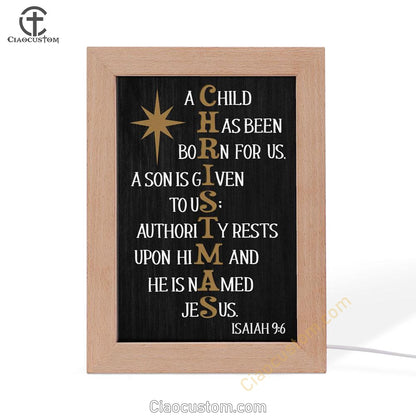 A Child Has Been Born For Us Isaiah 96 Christmas Frame Lamp Prints - Bible Verse Wooden Lamp - Scripture Night Light