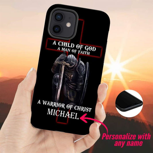 A Child Of God Man Of Faith Warrior Of Christ Custom Name Case- Iphone Samsung Cases Christian
