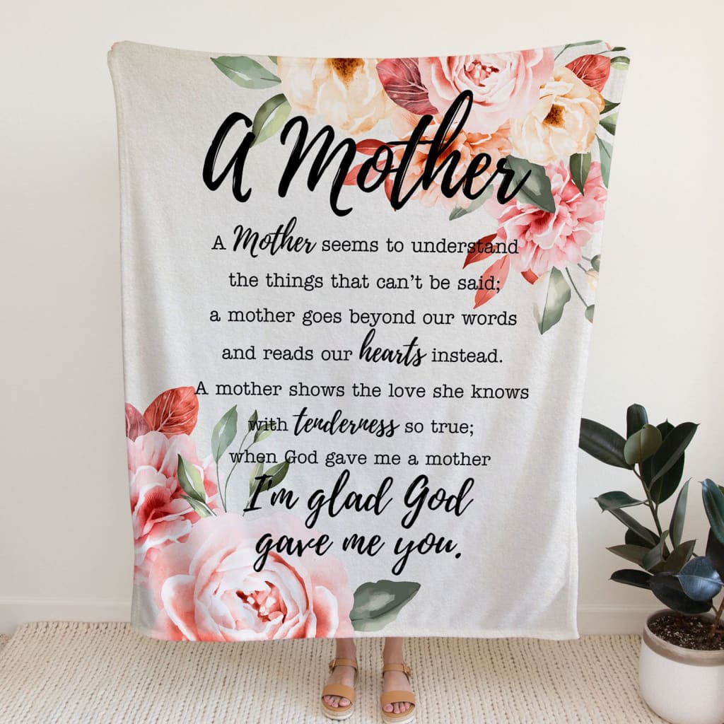 A Mother I Am Glad God Gave Me You Mother's Day Gifts Fleece Blanket - Christian Blanket - Bible Verse Blanket