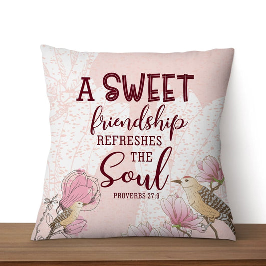 A Sweet Friendship Refreshes The Soul Proverbs 279 Bible Verse Pillow