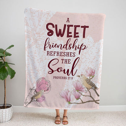 A Sweet Friendship Refreshes The Soul Proverbs 279 Fleece Blanket - Christian Blanket - Bible Verse Blanket