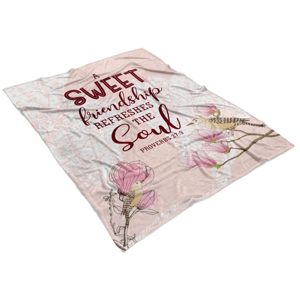 A Sweet Friendship Refreshes The Soul Proverbs 279 Fleece Blanket - Christian Blanket - Bible Verse Blanket