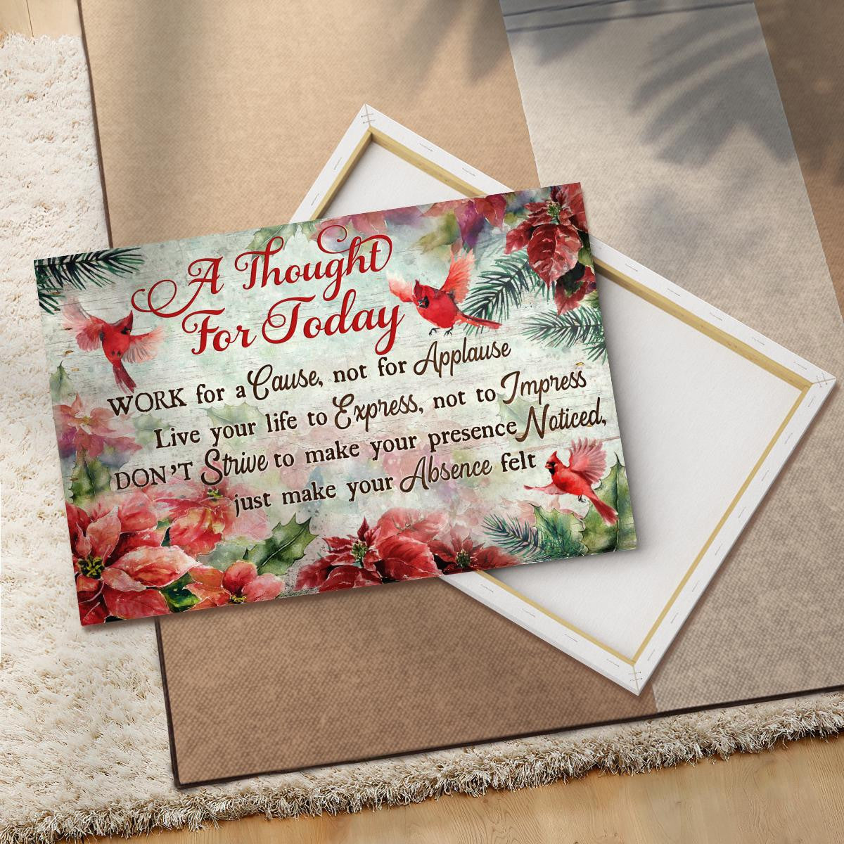 A Thought For Today Work For A Cause Not For Applause Canvas - Cardinal Poinsettia Christmas Flower Canvas - Christian Wall Art