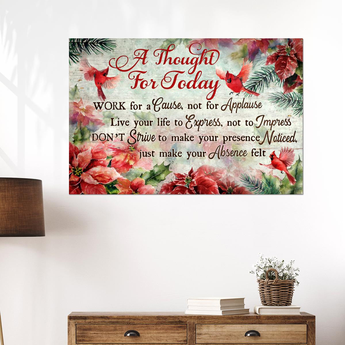 A Thought For Today Work For A Cause Not For Applause Canvas - Cardinal Poinsettia Christmas Flower Canvas - Christian Wall Art