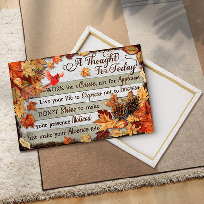 A Thought For Today Work For A Cause Not For Applause Fall Leaves God Canvas, Christian Wall Art, Home Decor