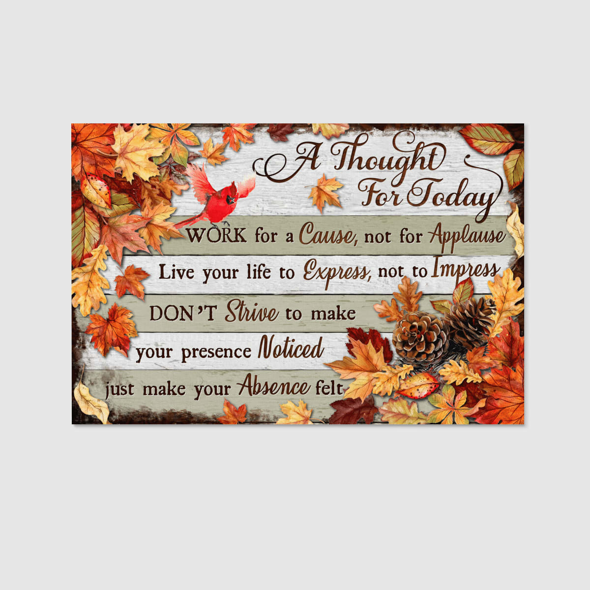 A Thought For Today Work For A Cause Not For Applause Fall Leaves God Canvas, Christian Wall Art, Home Decor