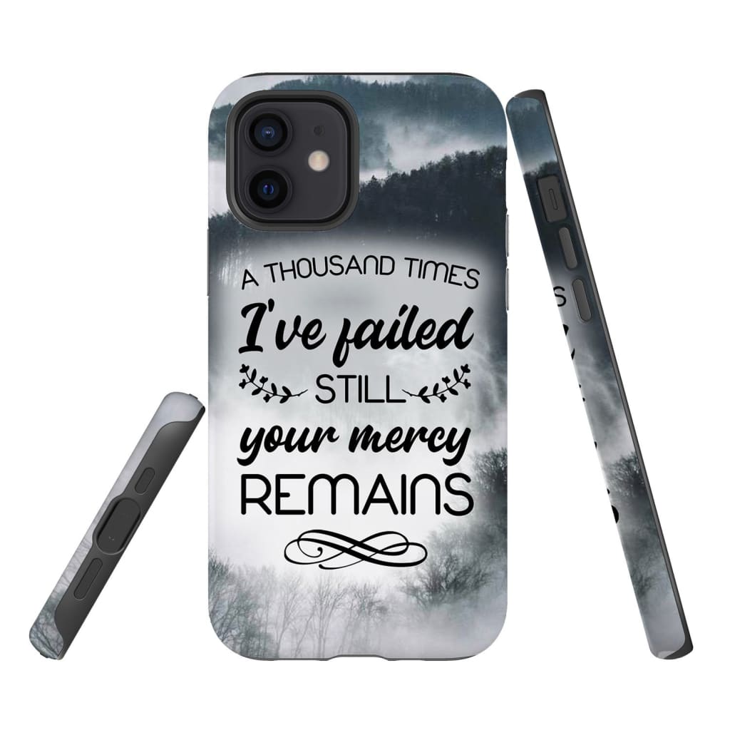 A Thousand Times I've Failed Still Your Mercy Remains Phone Case - Bible Verse Phone Cases Samsung