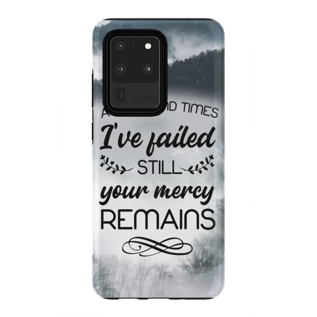 A Thousand Times I've Failed Still Your Mercy Remains Phone Case - Bible Verse Phone Cases Samsung