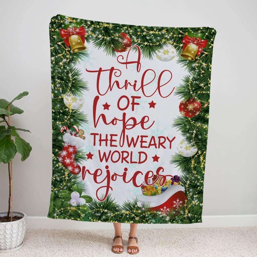 A Thrill Of Hope The Weary World Rejoices Christmas Fleece Blanket - Christian Blanket - Bible Verse Blanket