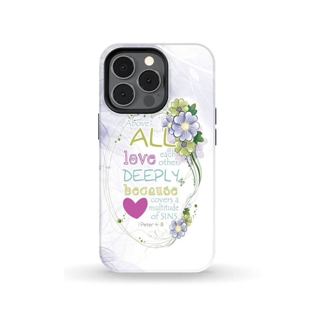 Above All Love Each Other Deeply 1 Peter 48 Bible Verse Phone Case - Scripture Phone Cases - Iphone Cases Christian