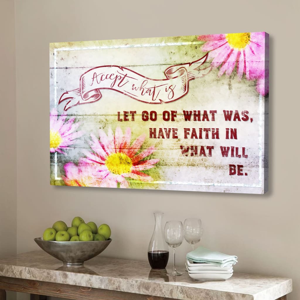 Accept What Is Let Go Of What Was Flower Wall Art Canvas Print - Religious Wall Decor