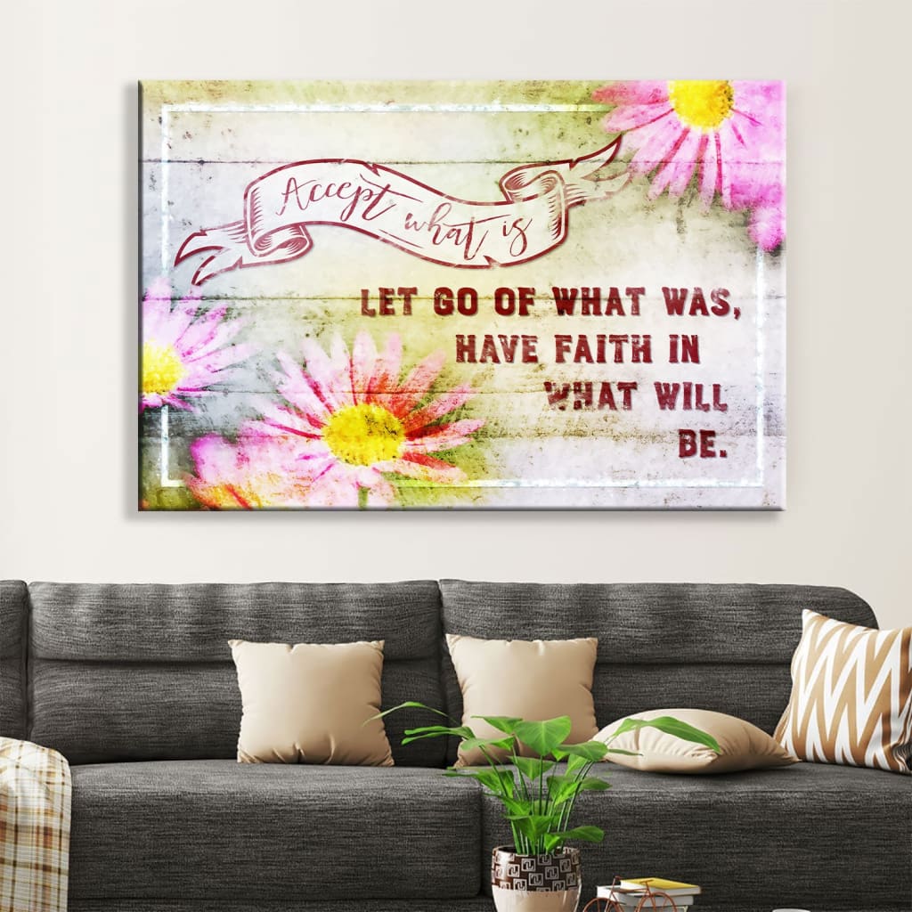 Accept What Is Let Go Of What Was Flower Wall Art Canvas Print - Religious Wall Decor