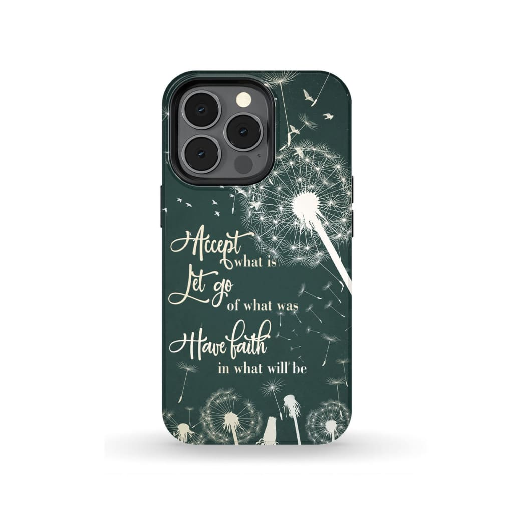Accept What Is Let Go Of What Was Have Faith In What Will Be Phone Case - Bible Verse Phone Cases Samsung