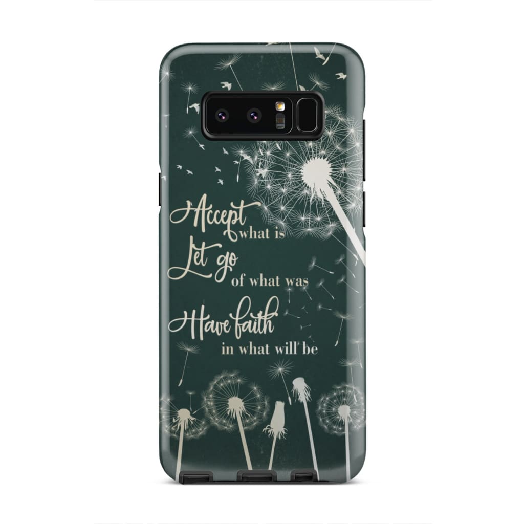 Accept What Is Let Go Of What Was Have Faith In What Will Be Phone Case - Bible Verse Phone Cases Samsung
