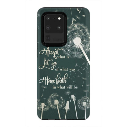 Accept What Is Let Go Of What Was Have Faith In What Will Be Phone Case - Bible Verse Phone Cases Samsung