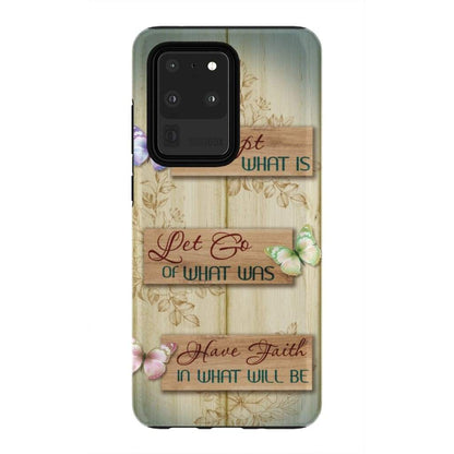 Accept What Is Let Go Of What Was Have Faith In What Will Be Phone Case - Christian Phone Cases - Religious Phone Case