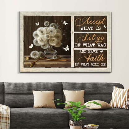 Accept What Is Let Go Of What Was Have Faith In What Will Be Wall Art Canvas - Religious Wall Decor