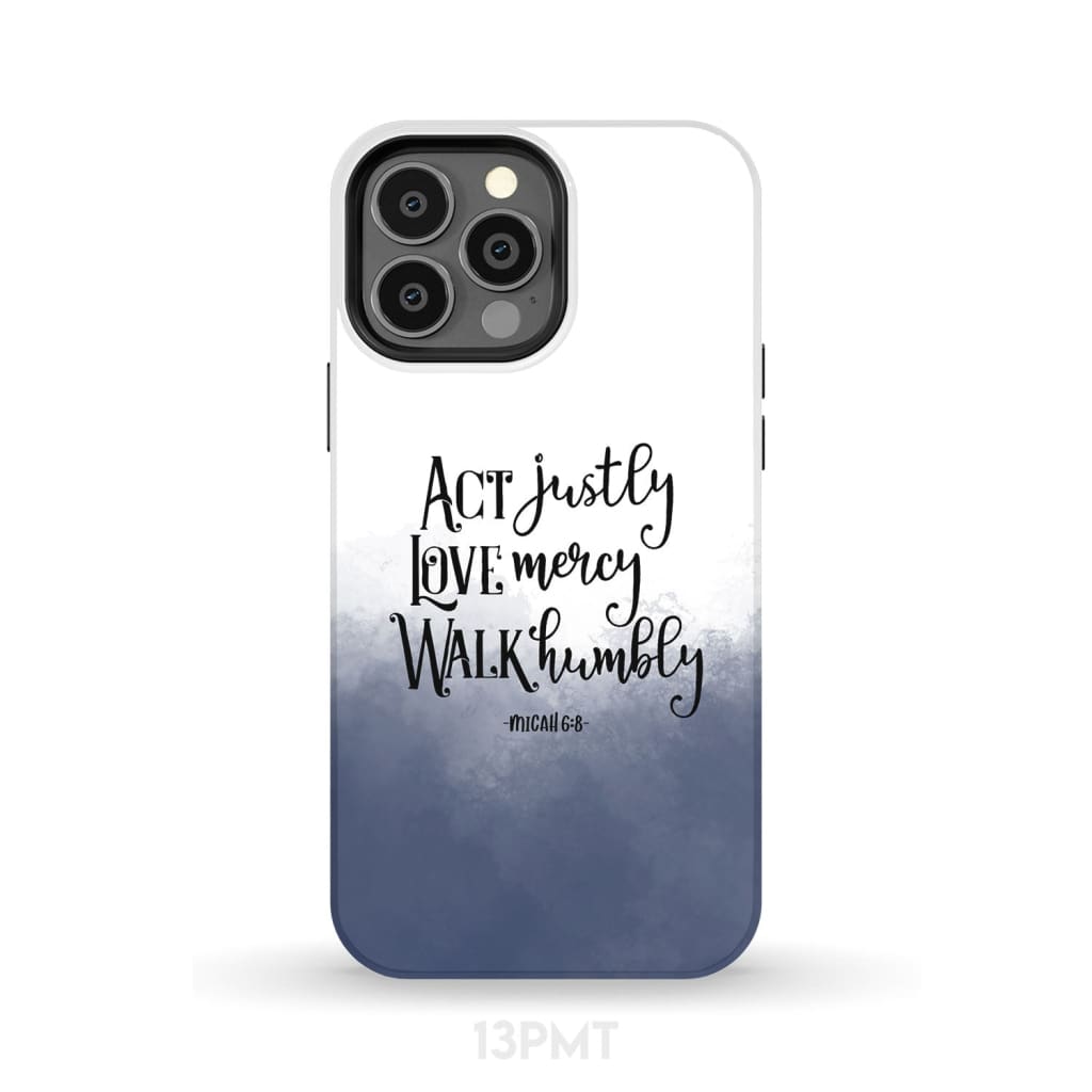Act Justly Love Mercy Micah 68 Phone Case - Bible Verse Phone Cases Samsung