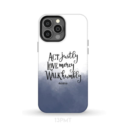 Act Justly Love Mercy Micah 68 Phone Case - Bible Verse Phone Cases Samsung