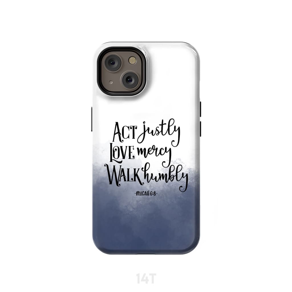 Act Justly Love Mercy Micah 68 Phone Case - Bible Verse Phone Cases Samsung