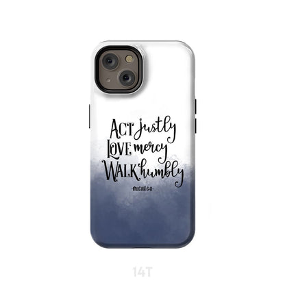 Act Justly Love Mercy Micah 68 Phone Case - Bible Verse Phone Cases Samsung