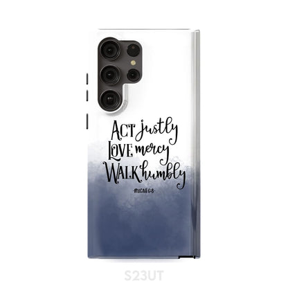 Act Justly Love Mercy Micah 68 Phone Case - Bible Verse Phone Cases Samsung