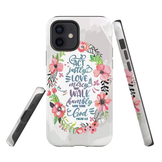 Act Justly Love Mercy Walk Humbly Micah 68 Bible Verse Phone Case - Scripture Phone Cases - Iphone Cases Christian