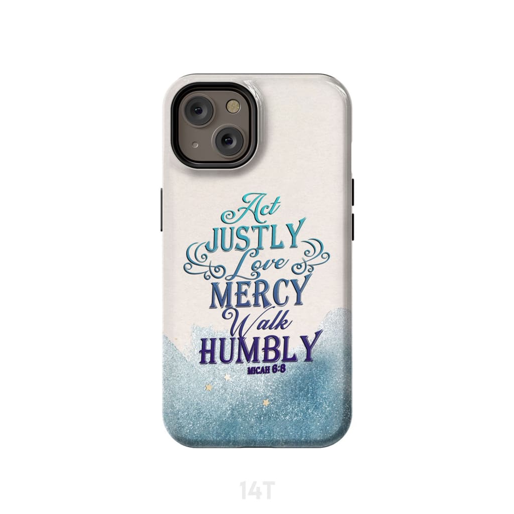 Act Justly Love Mercy Walk Humbly Phone Case - Bible Verse Phone Cases Samsung