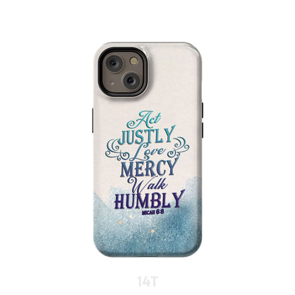 Act Justly Love Mercy Walk Humbly Phone Case - Bible Verse Phone Cases Samsung