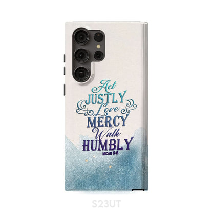 Act Justly Love Mercy Walk Humbly Phone Case - Bible Verse Phone Cases Samsung