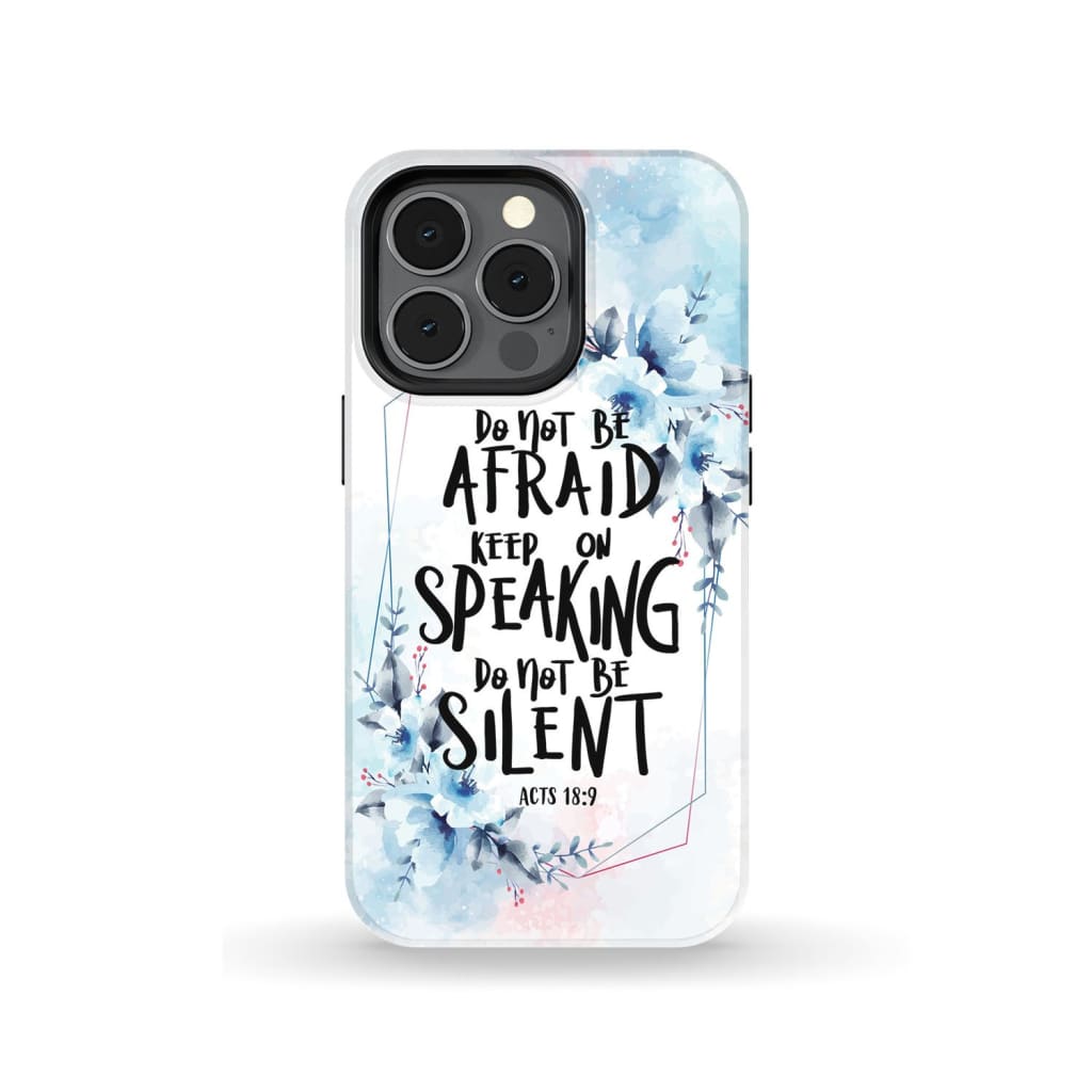 Acts 189 Do Not Be Afraid Keep On Speaking Do Not Be Silent - Bible Verse Phone Cases - Iphone Samsung Phone Case