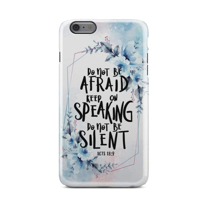 Acts 189 Do Not Be Afraid Keep On Speaking Do Not Be Silent - Bible Verse Phone Cases - Iphone Samsung Phone Case