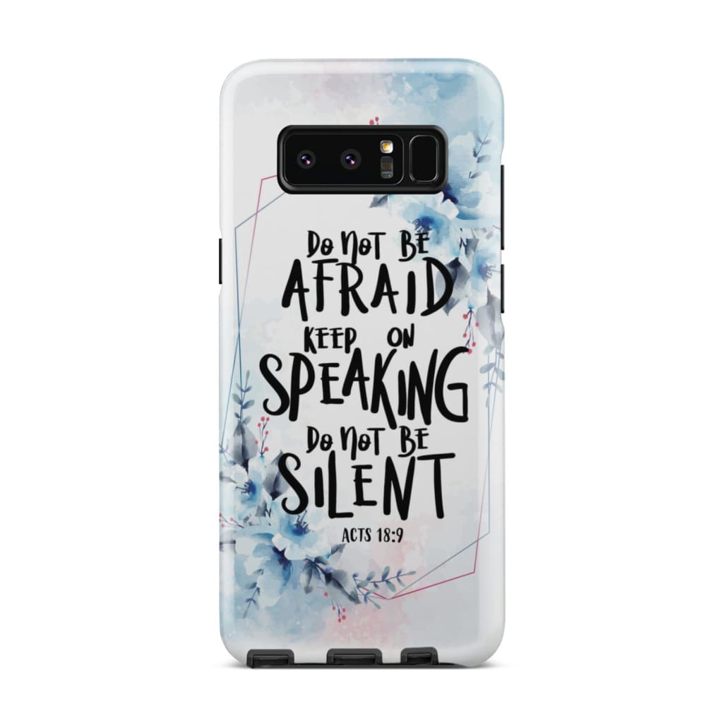 Acts 189 Do Not Be Afraid Keep On Speaking Do Not Be Silent - Bible Verse Phone Cases - Iphone Samsung Phone Case