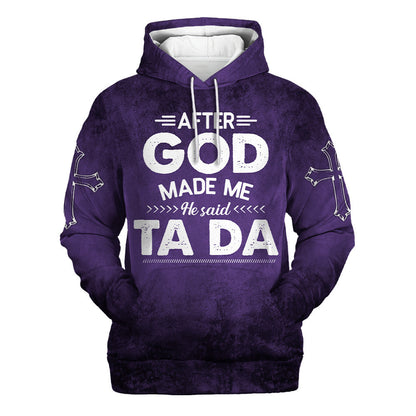 After God Made Me He Said Tada Hoodies - Men & Women Christian Hoodie - 3D Printed Hoodie