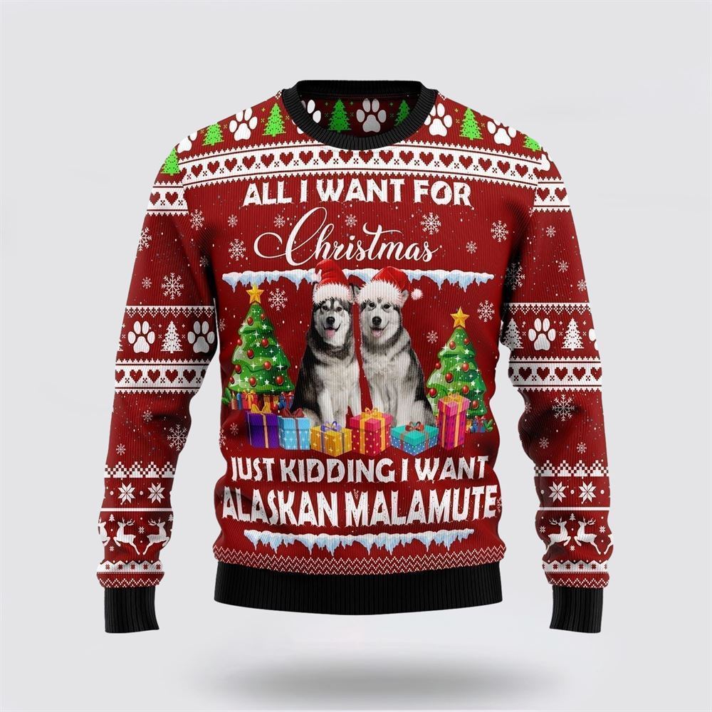 Alaskan Malamute Is All I Want For Xmas Ugly Christmas Sweater For Men And Women, Gift For Christmas, Best Winter Christmas Outfit