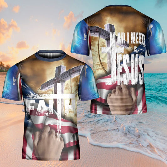 All I Need Is Jesus American Flag Cross 3D Shirt Christian For Men&Women