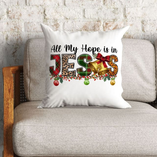 All My Hope Is In Jesus Christmas Pillow