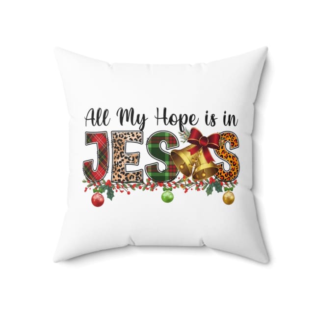 All My Hope Is In Jesus Christmas Pillow