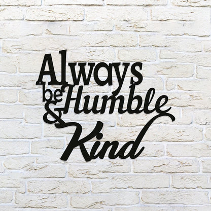 Always Be Humble & Kind Metal Sign - Christian Metal Wall Art - Religious Metal Wall Art
