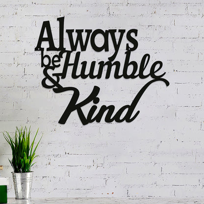Always Be Humble & Kind Metal Sign - Christian Metal Wall Art - Religious Metal Wall Art