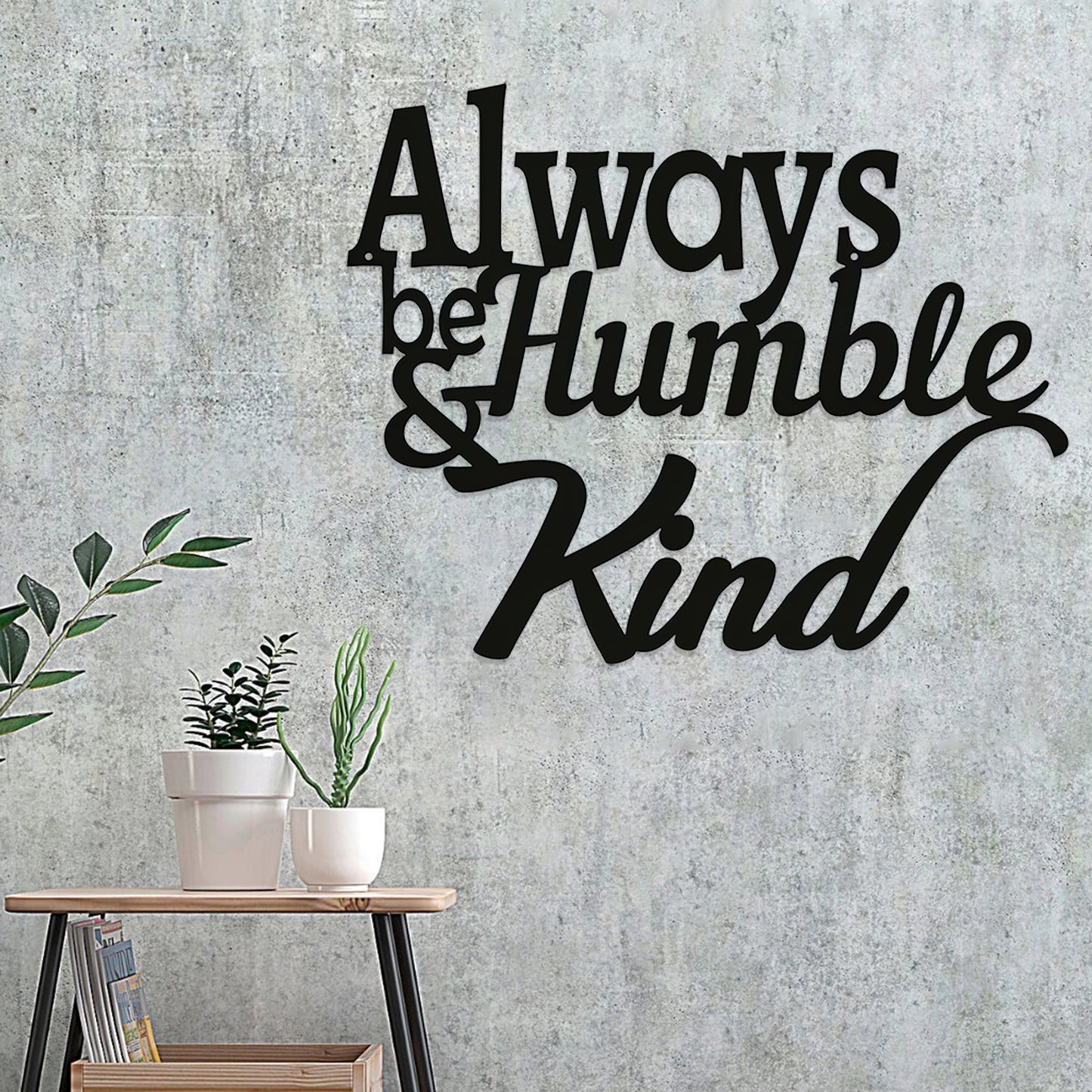 Always Be Humble & Kind Metal Sign - Christian Metal Wall Art - Religious Metal Wall Art