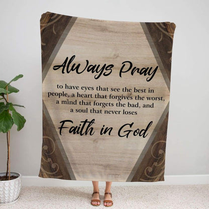 Always Pray Faith In God Fleece Blanket - Christian Blanket - Bible Verse Blanket