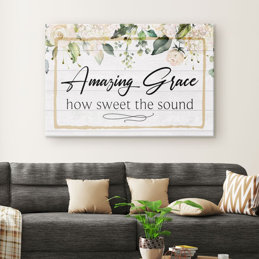 Amazing Grace How Sweet The Sound Canvas Print - Amazing Grace Wall Art - Religious Wall Decor