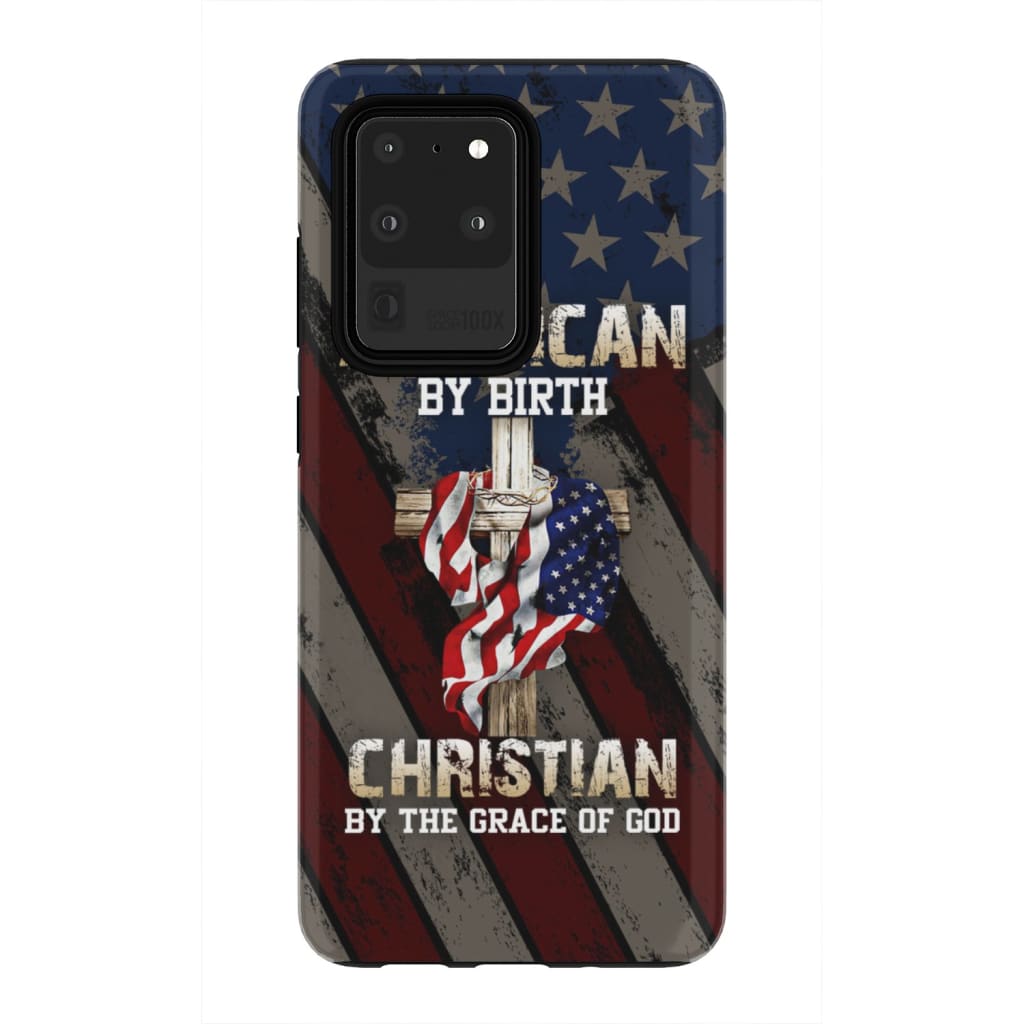 American By Birth Christian By The Grace Of God Christian Phone Case - Bible Verse Phone Cases Samsung