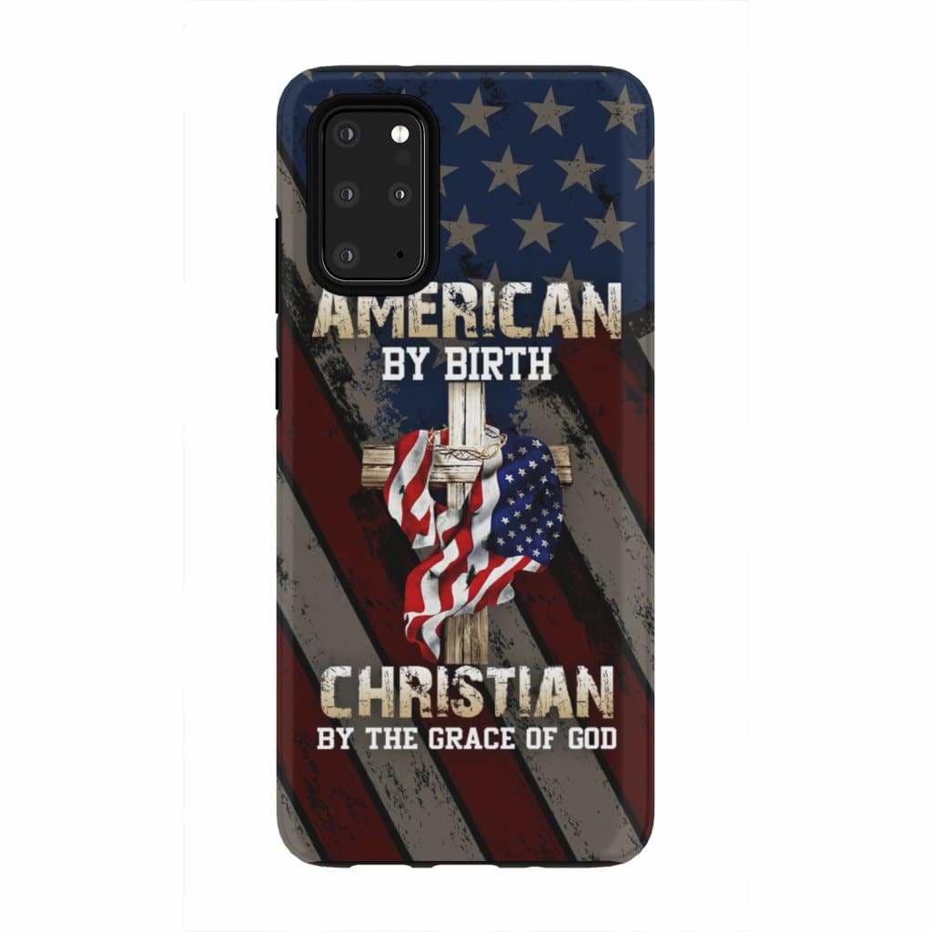 American By Birth Christian By The Grace Of God Christian Phone Case - Bible Verse Phone Cases Samsung